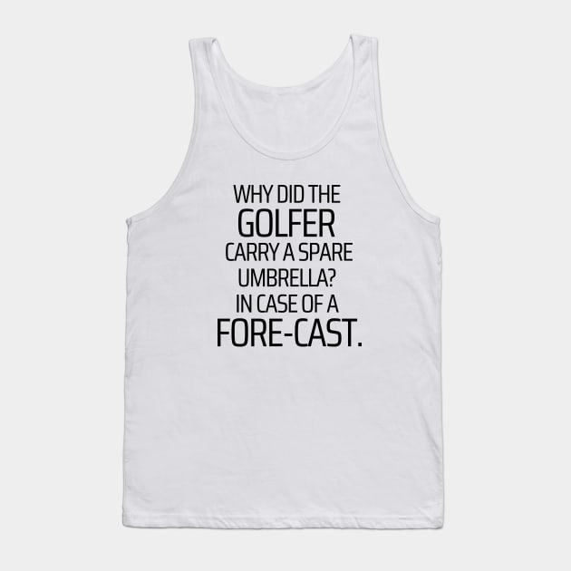 Why Did The Golfer Carry A Spare Umbrella Tank Top by JokeswithPops